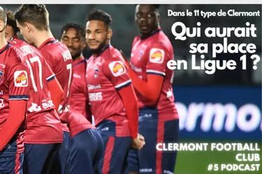 Quel joueur aurait sa place en Ligue 1 au Clermont Foot ? Écoutez le 5e épisode du Clermont Football Club