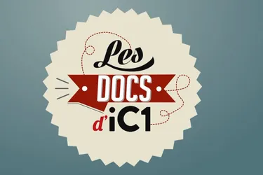 Les Docs d'iC1, la nouvelle émission de votre chaîne locale
