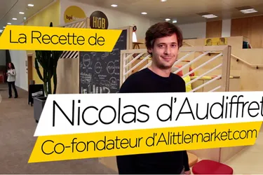 Ma recette d’entrepreneur par Nicolas d’Audiffret (A Little Market)