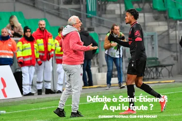 Fin de match cauchemardesque du Clermont Foot à Saint-Étienne : à qui la faute ? [podcast]