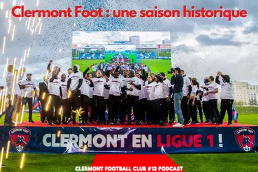 Clermont Foot : une saison exceptionnelle [Écoutez notre podcast]
