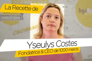Ma recette d’entrepreneure par Yseulys Costes (1000mercis)